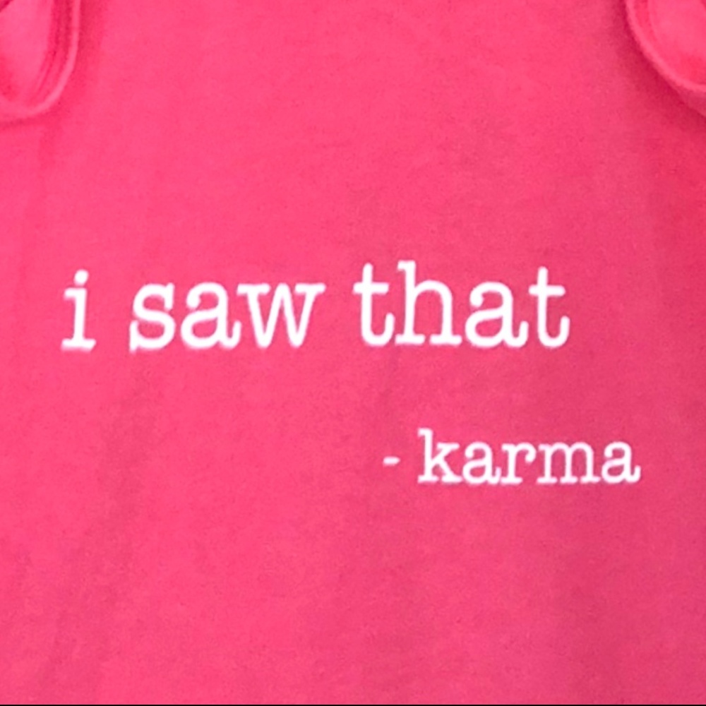 NWOT I Saw That - Karma New Ladies Racerback Shirt